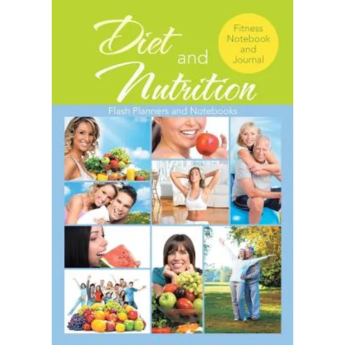 Diet and Nutrition Fitness Notebook and Journal - Paperback