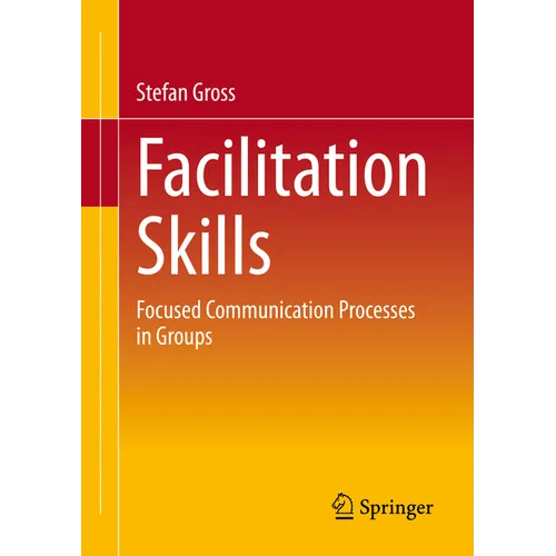 Facilitation Skills: Focused Communication Processes in Groups - Paperback