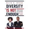 Diversity Is Not Enough: A Roadmap to Recruit, Develop and Promote Black Leaders in America - Paperback