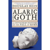 Alaric the Goth: An Outsider's History of the Fall of Rome - Paperback