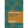 Feng Shui and the City: The Private and Public Spaces of Chinese Geomancy - Hardcover