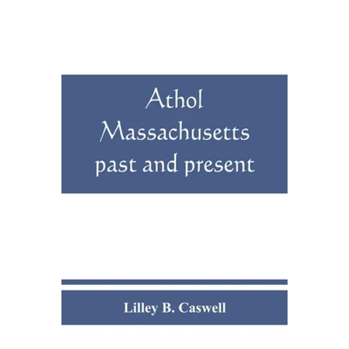Athol, Massachusetts, past and present - Paperback