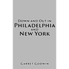Down and Out in Philadelphia and New York - Hardcover