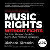 Music Rights Without Fights (Us Edition): The Smart Marketer's Guide to Buying Music for Brand Campaigns - Paperback