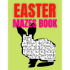 Easter Mazes Book: Ages 4-8 Activity Book for Kids ages 4-6 & 6-8 Perfect for Developing Critical Thinking and Problem Solving Skills Puz - Paperback
