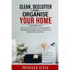 Clean, Declutter and Organise Your Home: 3 Books In 1. Edit Your Home And Your Life In The Perspective Of Sustainable Minimalism And In The Ancient An - Paperback