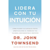 El Lidera con tu intuici��n: C��mo puedes alcanzar el ��xito aprovechando el poder de tus valores, sentimien - Paperback