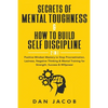 Secrets of Mental Toughness & How to Build Self Discipline, 2 in 1: Positive Mindset Mastery to Stop Procrastination, Laziness, Negative Thinking & Me - Paperback