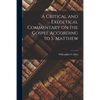 A Critical and Exegetical Commentary on the Gospel According to S. Matthew - Paperback