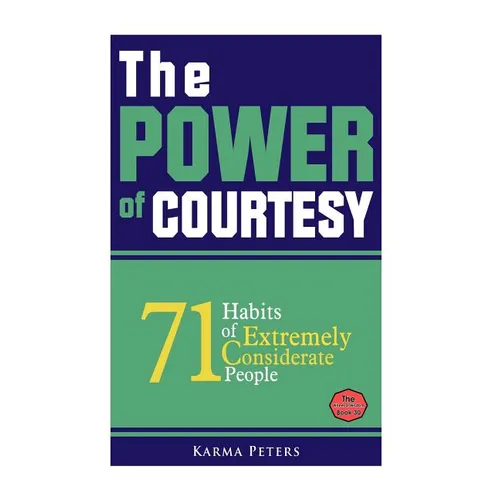 The Power of Courtesy: 71 Habits of Extremely Considerate People - Paperback