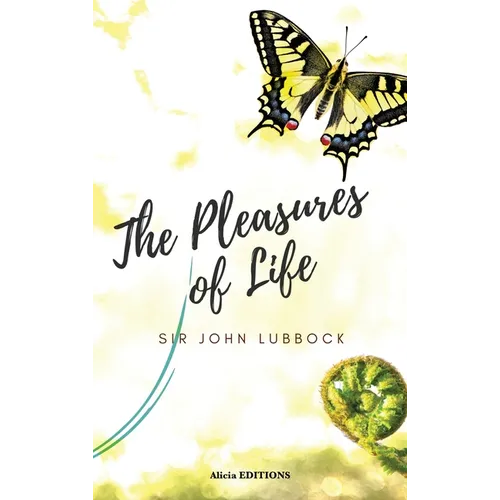 The Pleasures of Life: A Timeless Guide to Happiness, Mindfulness, and the Art of Living Well - Hardcover