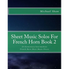 Sheet Music Solos For French Horn Book 2: 20 Elementary/Intermediate French Horn Sheet Music Pieces - Paperback