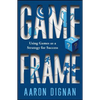 Game Frame: Using Games as a Strategy for Success - Paperback