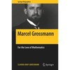 Marcel Grossmann: For the Love of Mathematics - Hardcover