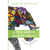 A Few Minor Adjustments: A Memoir of Healing - Hardcover
