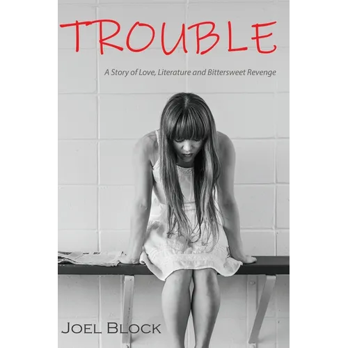 Trouble: A Story of Love, Literature and Bittersweet Revenge - Paperback