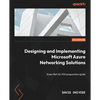 Designing and Implementing Microsoft Azure Networking Solutions: Exam Ref AZ-700 preparation guide - Paperback