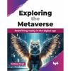 Exploring the Metaverse: Redefining Reality in the Digital Age - Paperback