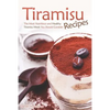 Tiramisu Recipes: The Most Nutritious and Healthy Tiramisu Meals You Should Consider - Paperback