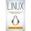Linux: A Beginner's Guide to Linux Operating System - Hardcover