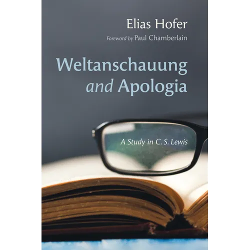 Weltanschauung and Apologia - Hardcover