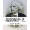 The Symbolism of Freemasonry (1882). By: Albert Mackey: (World's classic's) - Paperback