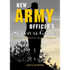 New Army Officer's Survival Guide: Cadet to Commission through Command - Paperback