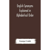 English Synonyms Explained In Alphabetical Order. With Copious Illustrations And Examples Drawn From The Best Writers - Hardcover