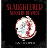 Slaughtered Nursery Rhymes: For Grown-Ups - Hardcover