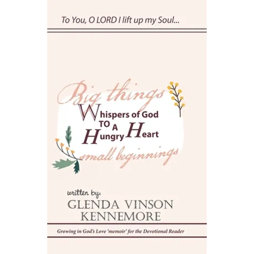 Whispers of God to a Hungry Heart: Growing in God's Love 'Memoir' for the Devotional Reader - Hardcover