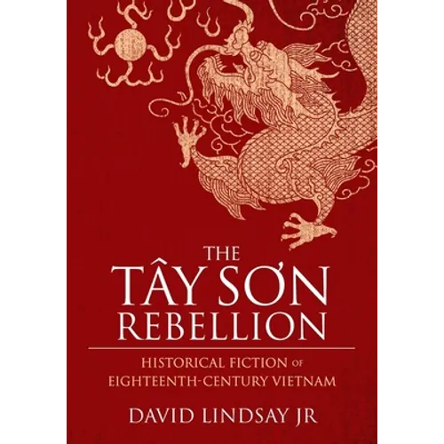 The Tay Son Rebellion: Historical Fiction of Eighteenth-Century Vietnam - Paperback