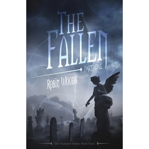 The Fallen: Part One: The Watcher Series: Book Four - Paperback