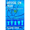 Stuck On You - a year in the life of a Chelsea supporter - Paperback