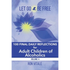 Let Go and Be Free: 100 Final Daily Reflections for Adult Children of Alcoholics - Paperback