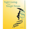 Tight Living for Tough Times: A Frugal Retiree's Guide to Thrift - Paperback
