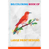 Big Coloring Book of Large Print Designs: (Premium Adult Coloring Books) (Volume 30) - Paperback