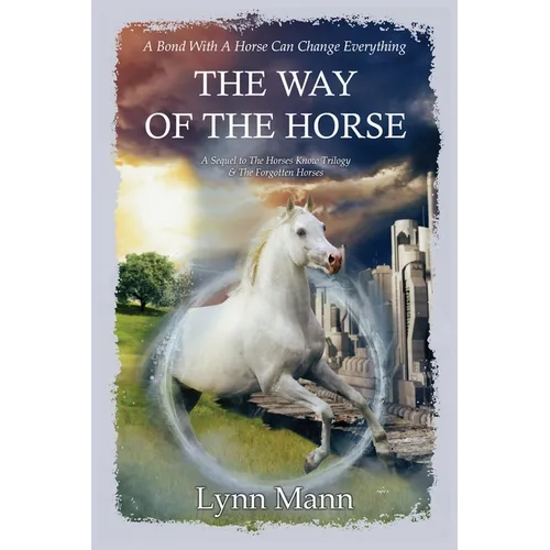The Way Of The Horse: A Sequel to The Horses Know Trilogy & The Forgotten Horses - Paperback