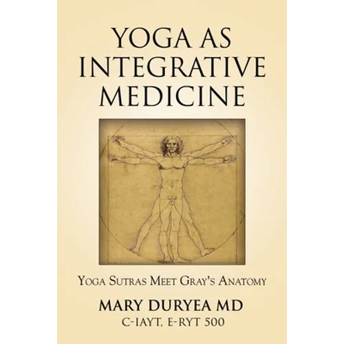 Yoga as Integrative Medicine: Yoga Sutras Meet Gray's Anatomy - Paperback