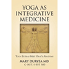 Yoga as Integrative Medicine: Yoga Sutras Meet Gray's Anatomy - Paperback