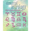 Essential Astrology: Learn to Be Your Own Astrologer and Unlock the Secrets of the Signs and Planets - Paperback