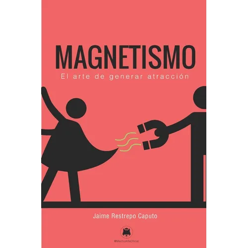 Magnetismo: El arte de generar atracción - Paperback