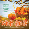 What Am I? Autumn: A Picture Book of Read-Aloud, Rhyming Autumn Riddles - Paperback