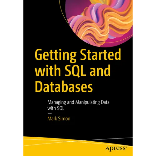 Getting Started with SQL and Databases: Managing and Manipulating Data with SQL - Paperback