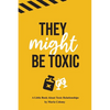 They Might Be Toxic - Paperback