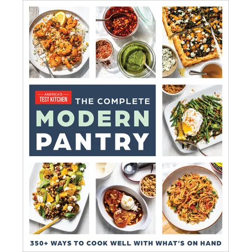 The Complete Modern Pantry: 350+ Ways to Cook Well with What's on Hand - Paperback