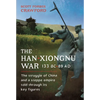 The Han-Xiongnu War, 133 Bc-89 AD: The Struggle of China and a Steppe Empire Told Through Its Key Figures - Hardcover