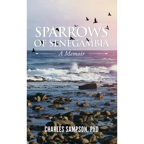 Sparrows of Senegambia: A Memoir - Hardcover