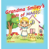 Grandma Smiley's Gift of Magic: Book One of the My Magic Muffin Series - Hardcover
