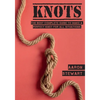 Knots: The Best Complete Guide to Make A Perfect Knot For All Situations - Paperback