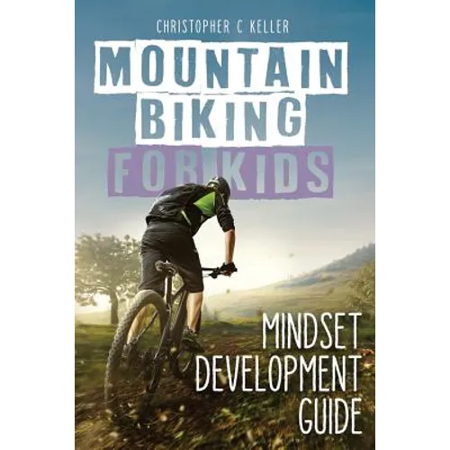 Mountain Biking for Kids: Mindset Development Guide - Paperback
